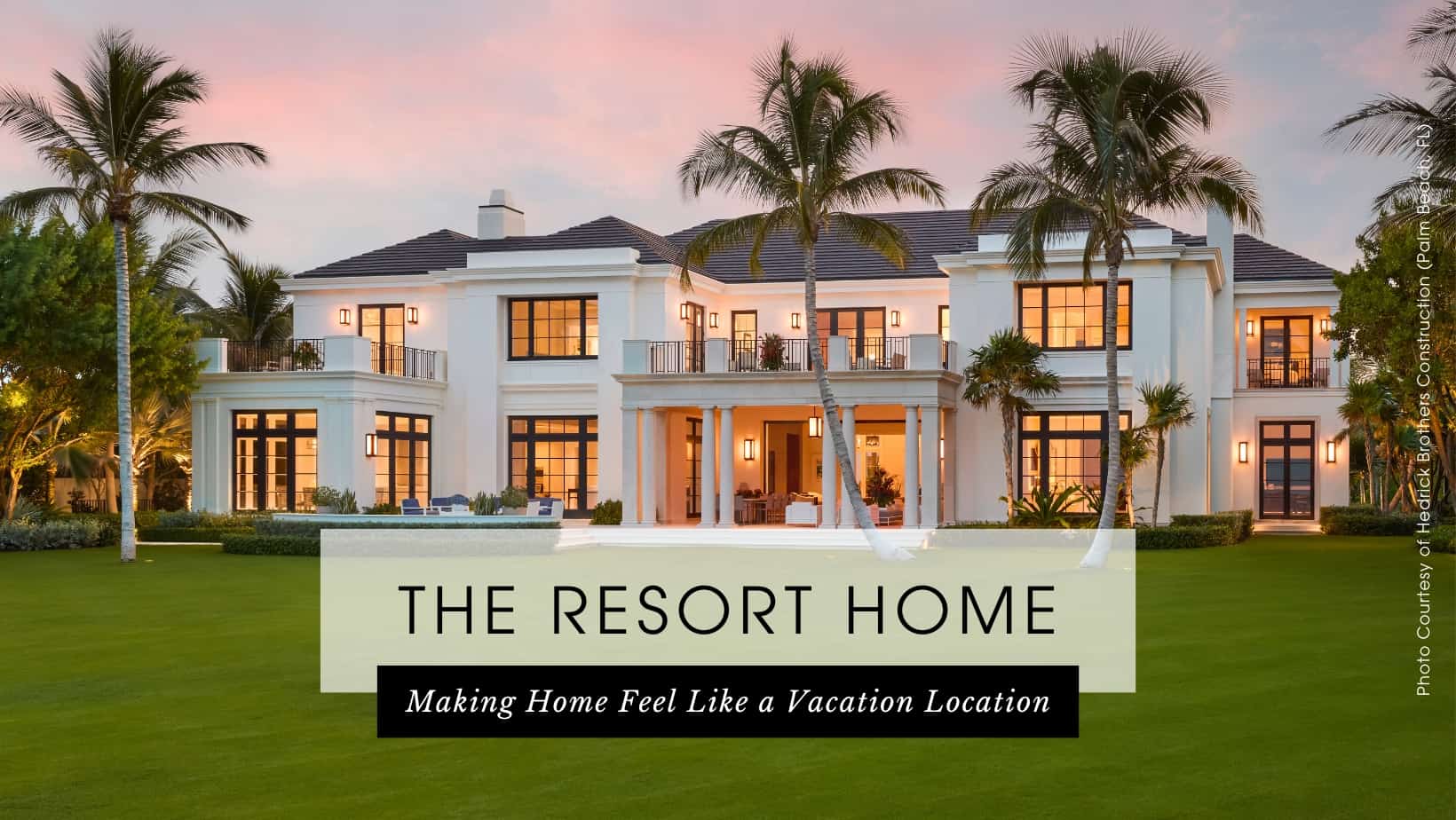 the-resort-home-hedrick-brothers-construction-palm-beach-fl-build-magazine-fi