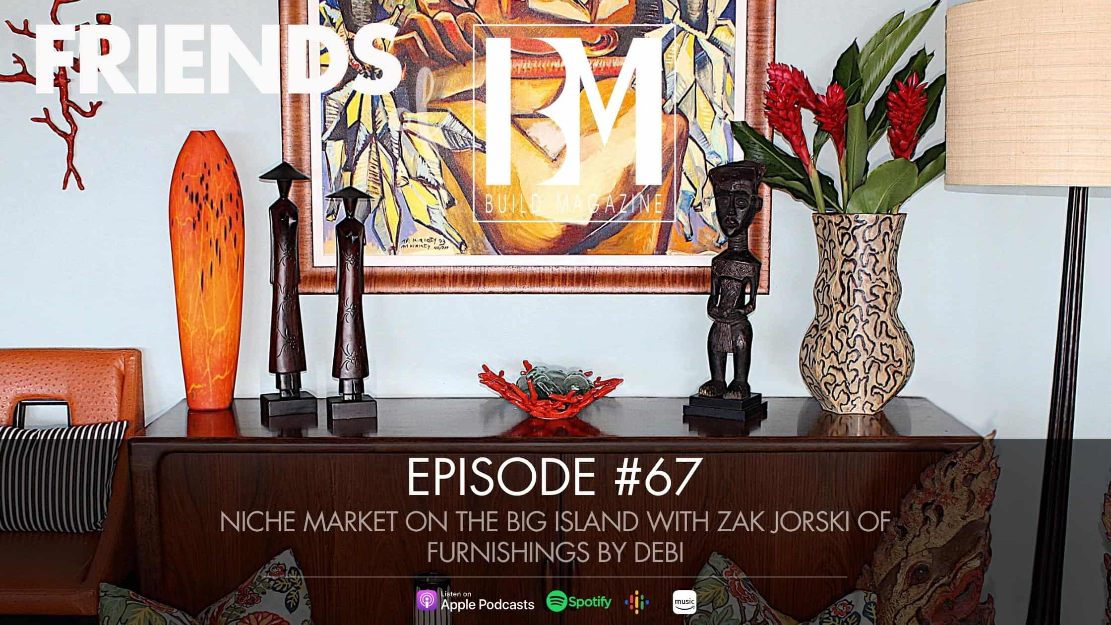 episode-67-niche-market-on-the-big-island-with-zak-jorski-of-furnishings-by-debi-fi